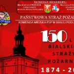 Obchody 150-lecia Bialskiej Straży Pożarnej w Białej Podlaskiej – zapowiedź