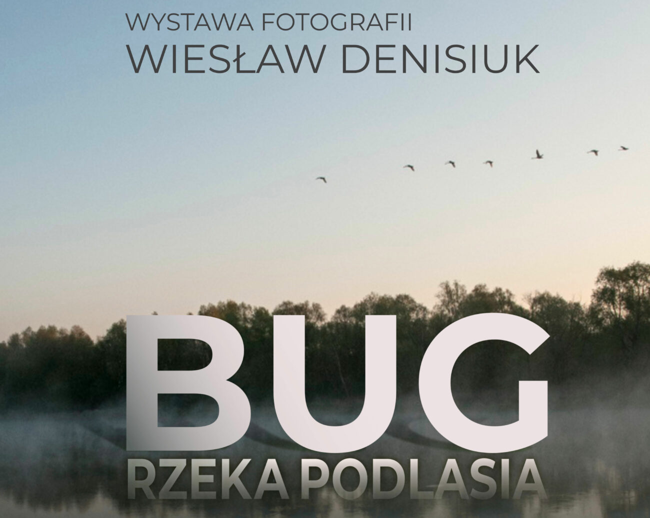 "Bug – rzeka Podlasia" w obiektywie Wiesława Denisiuka – zapowiedź wystawy