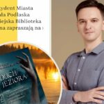 Biblioteka zaprasza na spotkanie z pochodzącym z Podlasia, a mieszkającym w Chinach autorem kryminału ‚Duch jeziora’