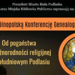 Weź udział w II Ogólnopolskiej Konferencji Genealogicznej w Białej Podlaskiej