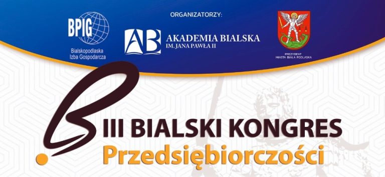 Gospodarcze serce regionu bije w Białej Podlaskiej. Przed nami III Bialski Kongres Przedsiębiorczości