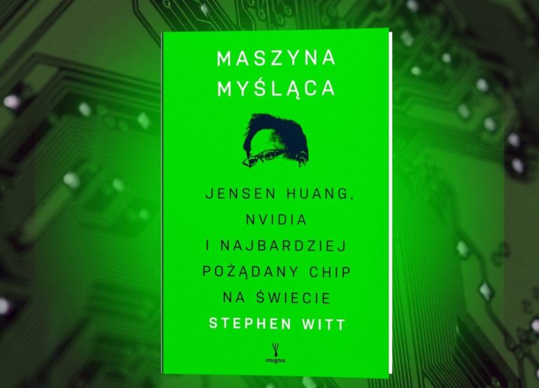 Kącik książkowy: Jak karty graficzne stworzyły sztuczną inteligencję. Historia Nvidii w 'Maszynie myślącej'