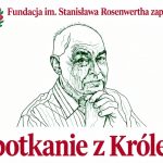 Wspomnienie prof. Marcina Króla. Fundacja im. Stanisława Rosenwertha zaprasza na ‚Spotkanie z Królem’